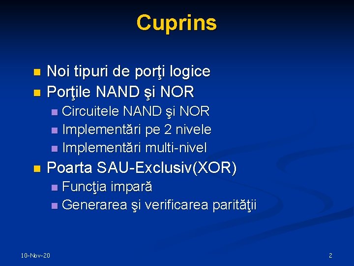 Cuprins Noi tipuri de porţi logice n Porţile NAND şi NOR n Circuitele NAND