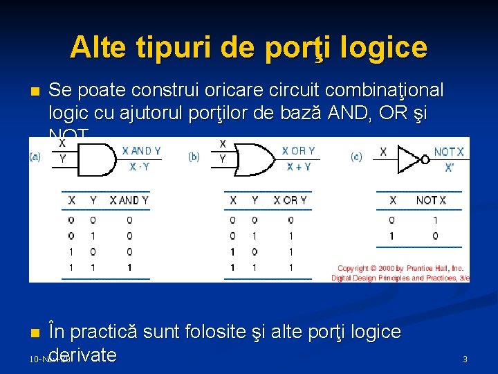 Alte tipuri de porţi logice n Se poate construi oricare circuit combinaţional logic cu