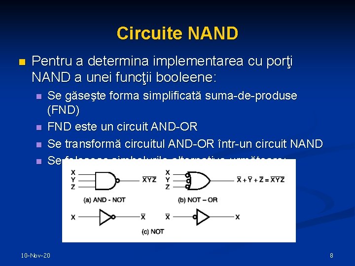 Circuite NAND n Pentru a determina implementarea cu porţi NAND a unei funcţii booleene:
