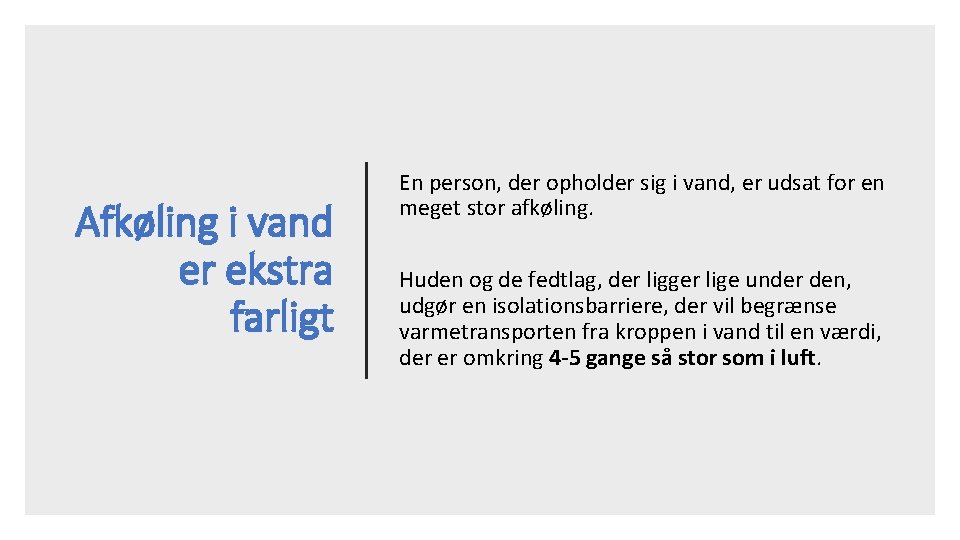 Afkøling i vand er ekstra farligt En person, der opholder sig i vand, er