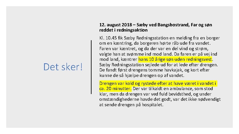 12. august 2018 – Sæby ved Bangsbostrand, Far og søn reddet i redningsaktion Det