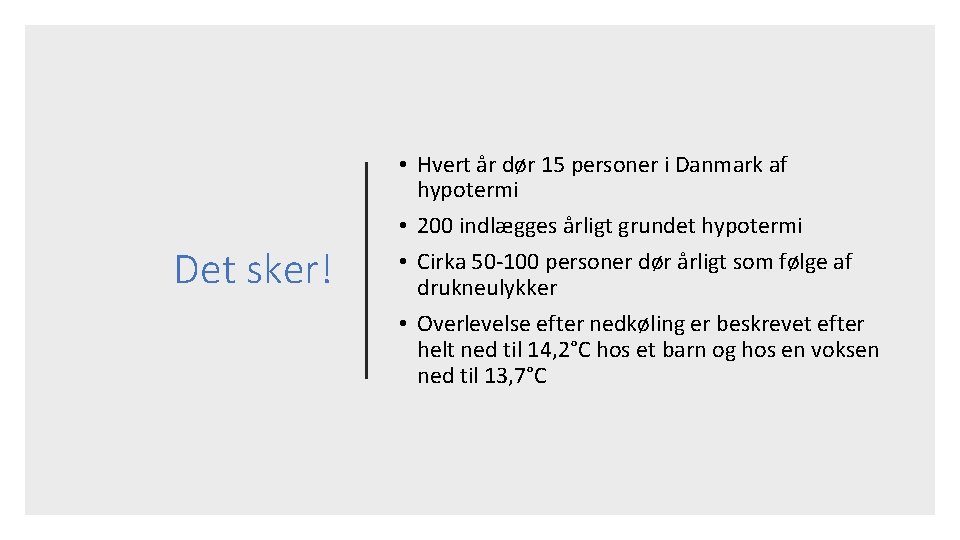 Det sker! • Hvert år dør 15 personer i Danmark af hypotermi • 200