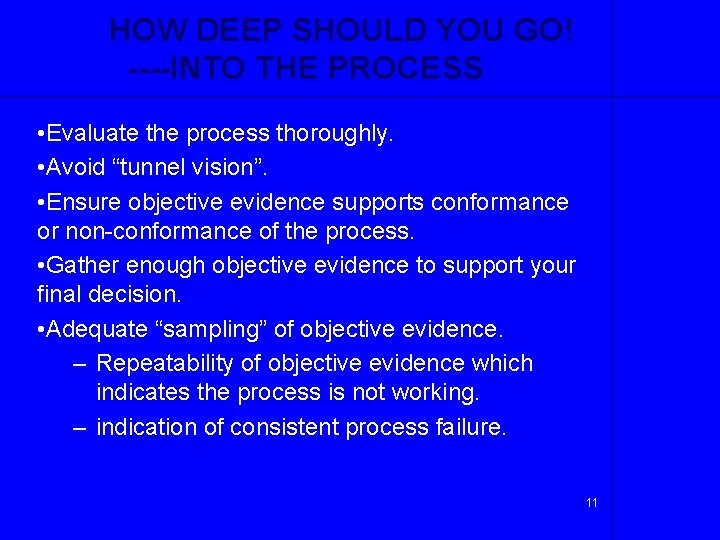HOW DEEP SHOULD YOU GO! ----INTO THE PROCESS • Evaluate the process thoroughly. •
