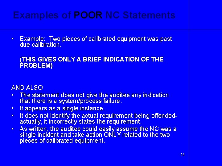Examples of POOR NC Statements • Example: Two pieces of calibrated equipment was past