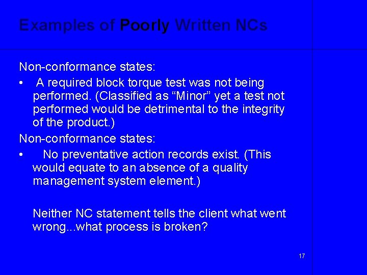 Examples of Poorly Written NCs Non-conformance states: • A required block torque test was