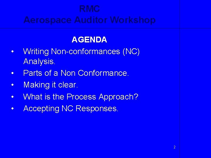 RMC Aerospace Auditor Workshop • • • AGENDA Writing Non-conformances (NC) Analysis. Parts of