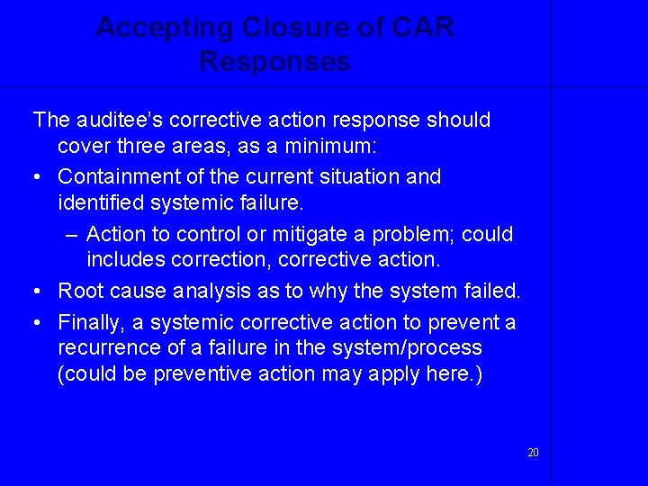 Accepting Closure of CAR Responses The auditee’s corrective action response should cover three areas,