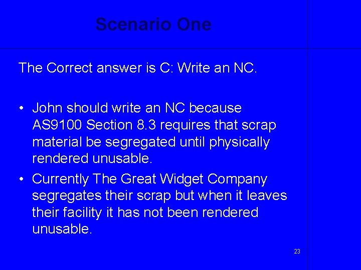 Scenario One The Correct answer is C: Write an NC. • John should write