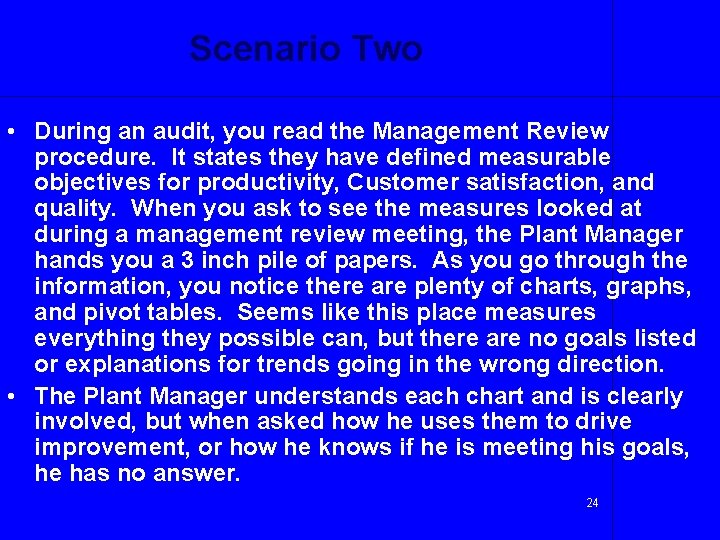 Scenario Two • During an audit, you read the Management Review procedure. It states