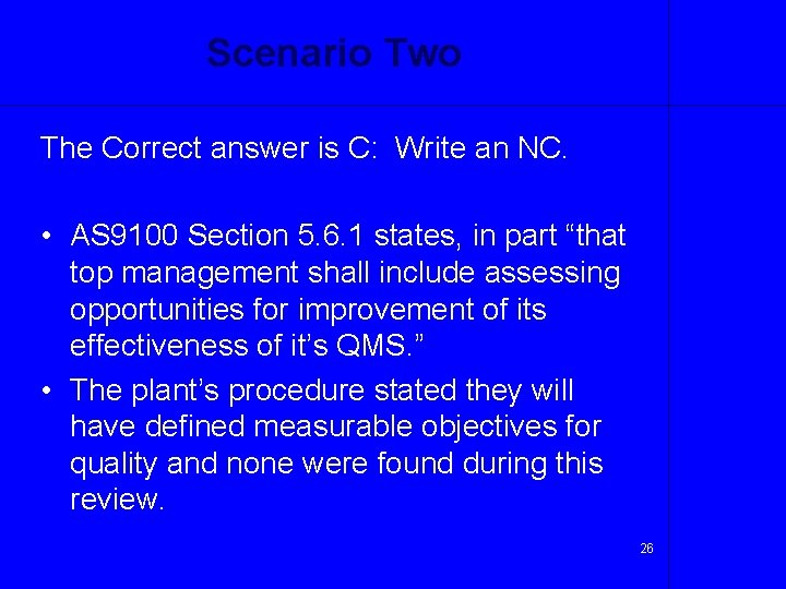 Scenario Two The Correct answer is C: Write an NC. • AS 9100 Section