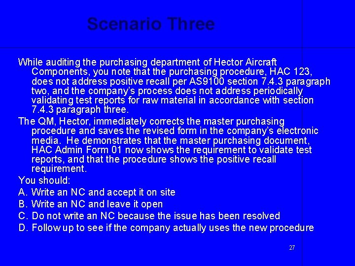 Scenario Three While auditing the purchasing department of Hector Aircraft Components, you note that