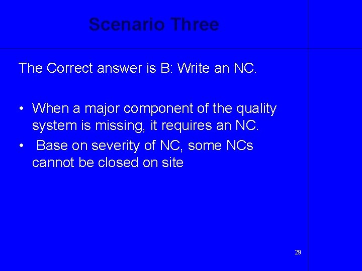 Scenario Three The Correct answer is B: Write an NC. • When a major