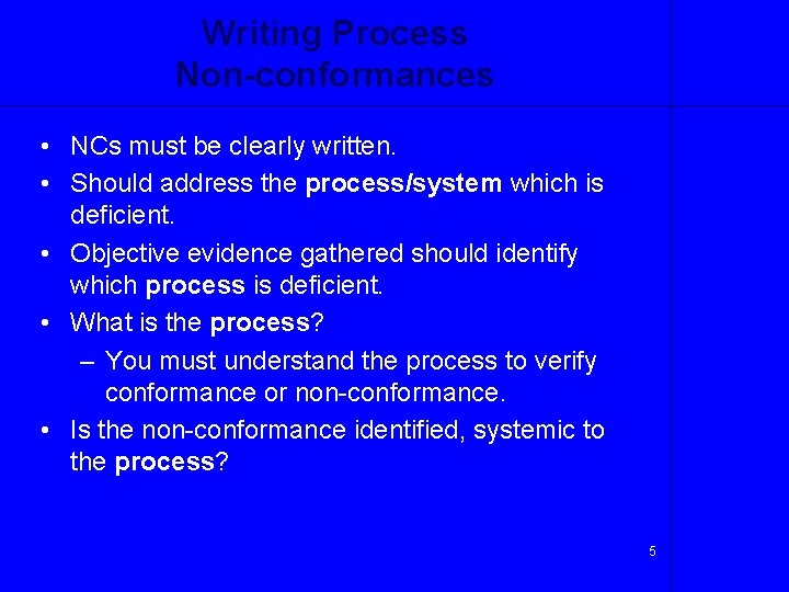 Writing Process Non-conformances • NCs must be clearly written. • Should address the process/system