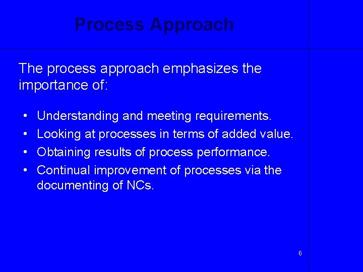 Process Approach The process approach emphasizes the importance of: • • Understanding and meeting