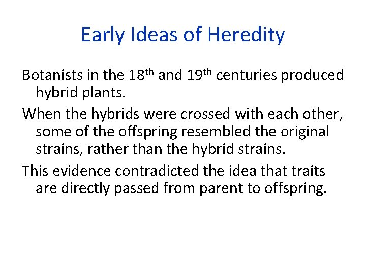 Early Ideas of Heredity Botanists in the 18 th and 19 th centuries produced