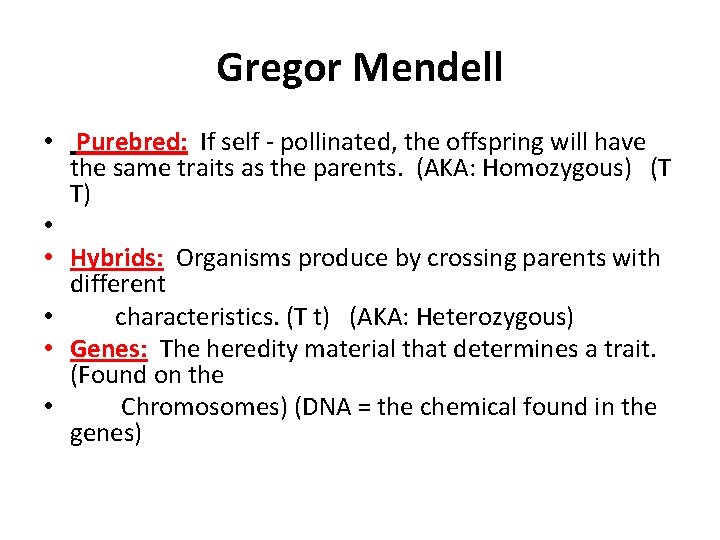 Gregor Mendell • Purebred: If self - pollinated, the offspring will have the same