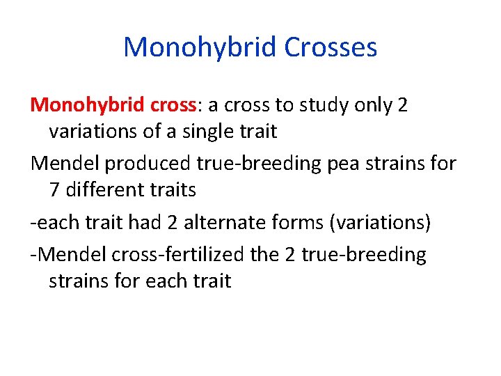 Monohybrid Crosses Monohybrid cross: a cross to study only 2 variations of a single