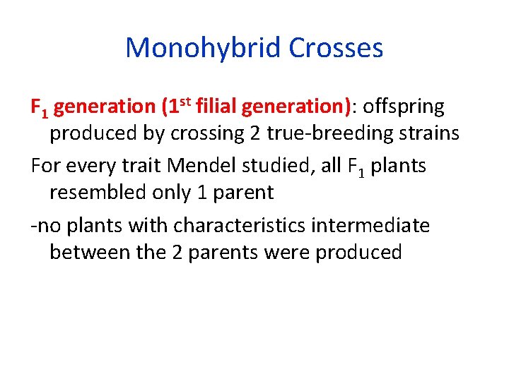 Monohybrid Crosses F 1 generation (1 st filial generation): offspring produced by crossing 2