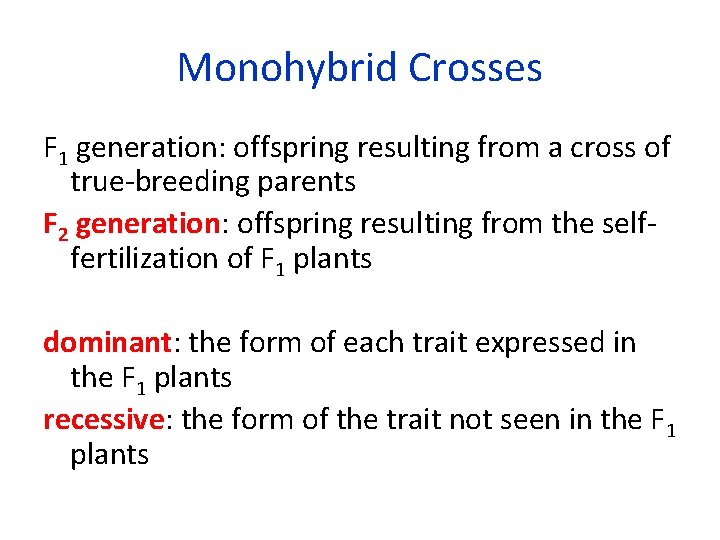 Monohybrid Crosses F 1 generation: offspring resulting from a cross of true-breeding parents F