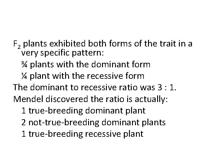 F 2 plants exhibited both forms of the trait in a very specific pattern: