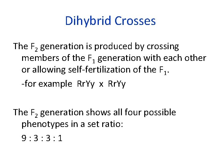 Dihybrid Crosses The F 2 generation is produced by crossing members of the F