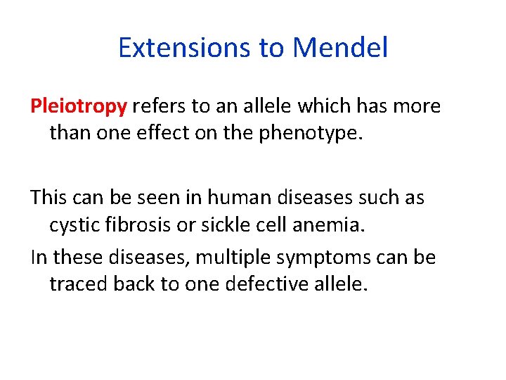 Extensions to Mendel Pleiotropy refers to an allele which has more than one effect