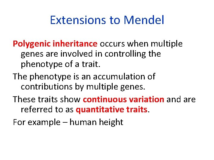 Extensions to Mendel Polygenic inheritance occurs when multiple genes are involved in controlling the