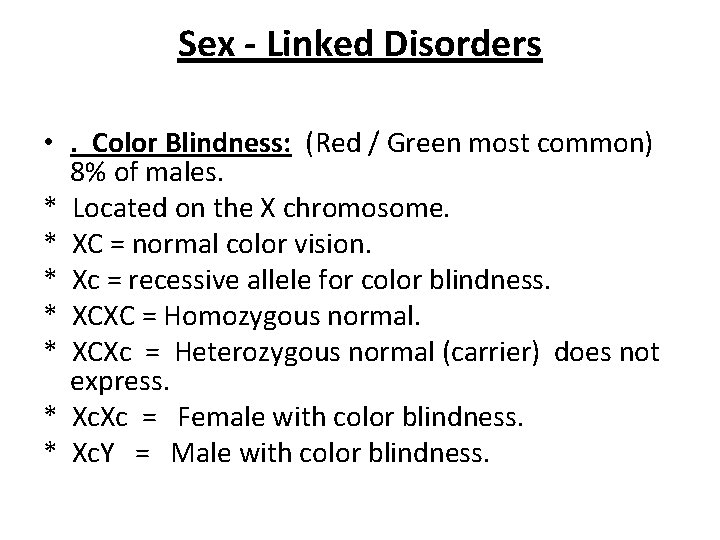 Sex - Linked Disorders • . Color Blindness: (Red / Green most common) 8%