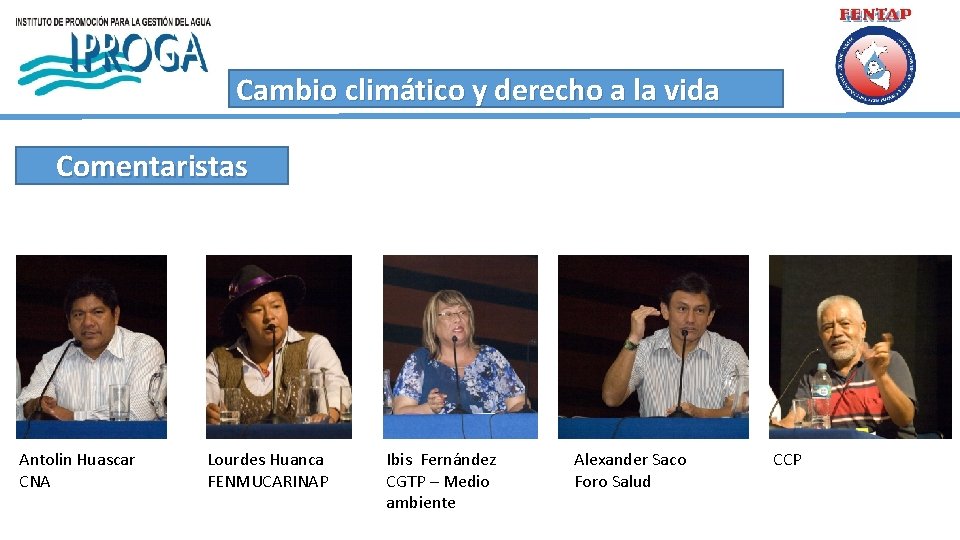 Cambio climático y derecho a la vida Comentaristas Antolin Huascar CNA Lourdes Huanca FENMUCARINAP