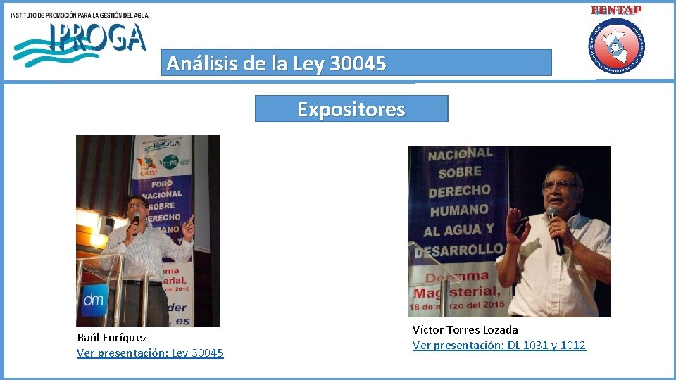 Análisis de la Ley 30045 Expositores Raúl Enríquez Ver presentación: Ley 30045 Víctor Torres