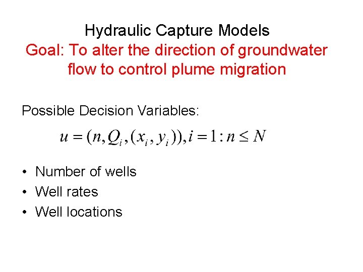 Hydraulic Capture Models Goal: To alter the direction of groundwater flow to control plume Hydraulic Capture Models Goal: To alter the direction of groundwater flow to control plume