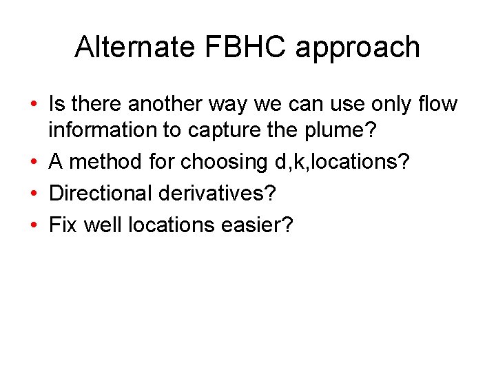 Alternate FBHC approach • Is there another way we can use only flow information Alternate FBHC approach • Is there another way we can use only flow information