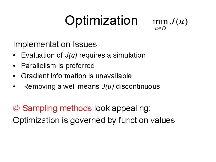 Optimization Implementation Issues • Evaluation of J(u) requires a simulation • Parallelism is preferred Optimization Implementation Issues • Evaluation of J(u) requires a simulation • Parallelism is preferred