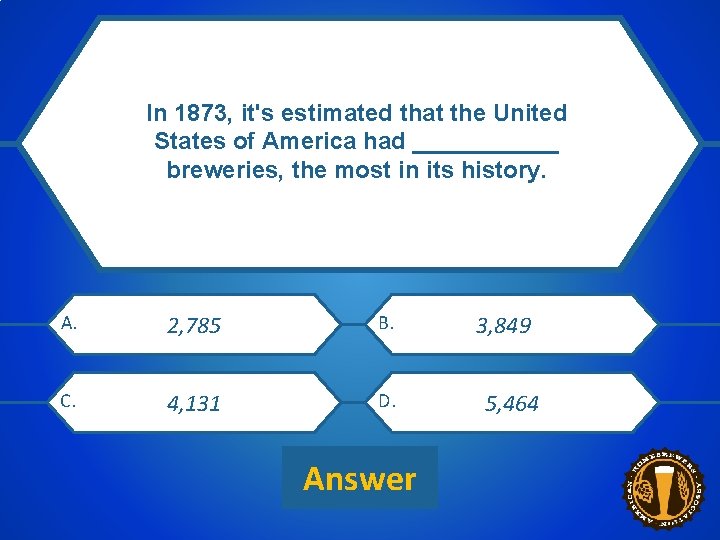 In 1873, it's estimated that the United States of America had ______ breweries, the