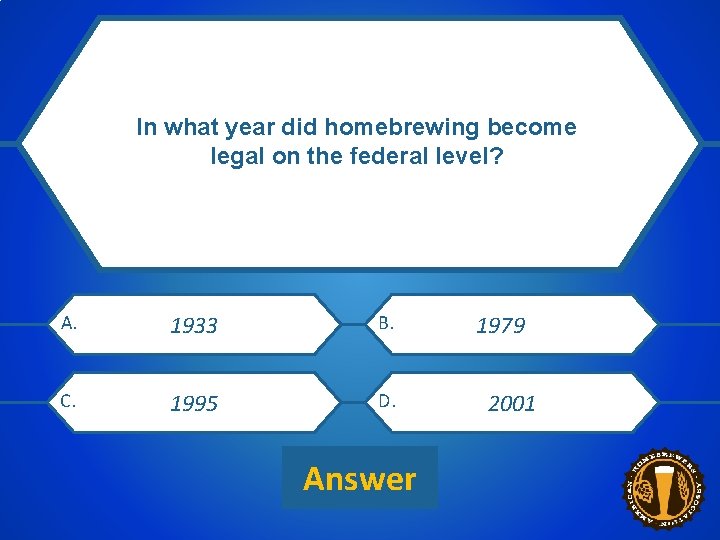 In what year did homebrewing become legal on the federal level? CATEGORY 1 $200