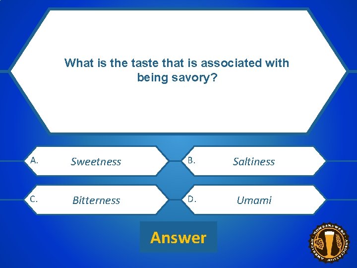 What is the taste that is associated with being savory? CATEGORY 1 $200 CLUE