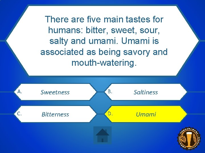 There are five main tastes for humans: bitter, sweet, sour, What is the taste