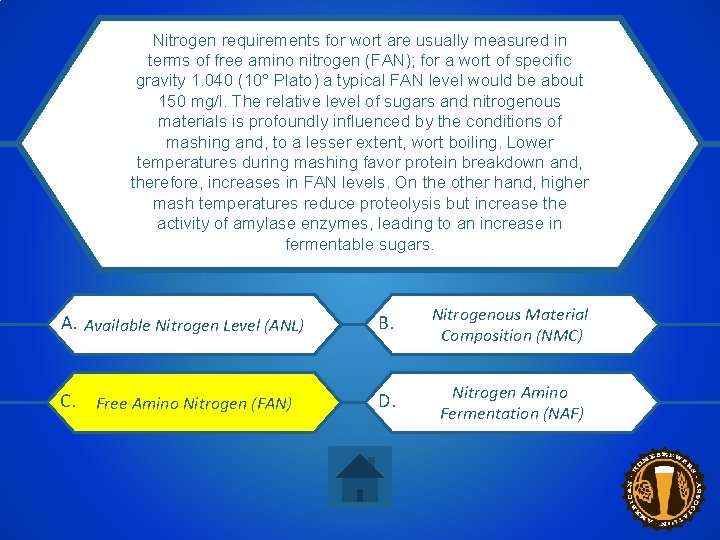Nitrogen requirements for wort are usually measured in terms of free amino nitrogen (FAN);