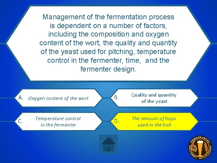 Management of the fermentation process is dependent on a number of factors, Management of