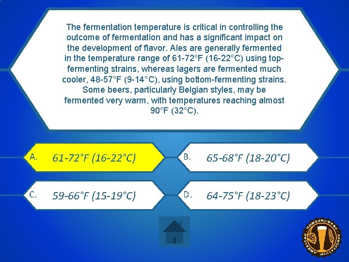 The fermentation temperature is critical in controlling the outcome of fermentation and has a