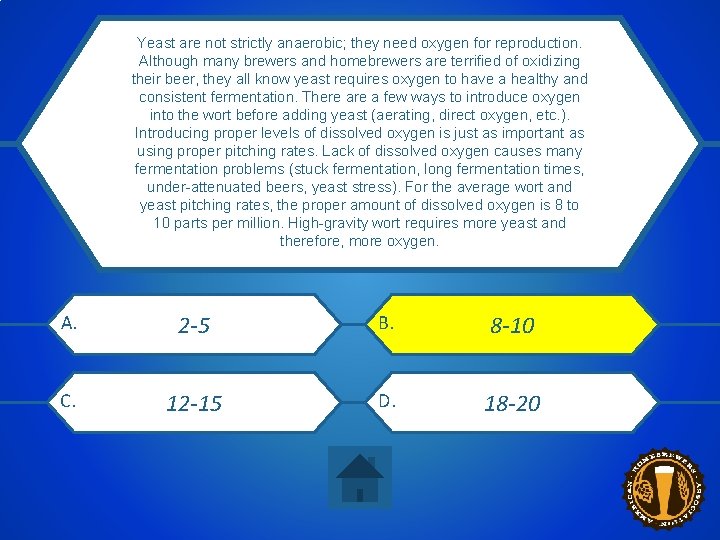 Yeast are not strictly anaerobic; they need oxygen for reproduction. Although many brewers and