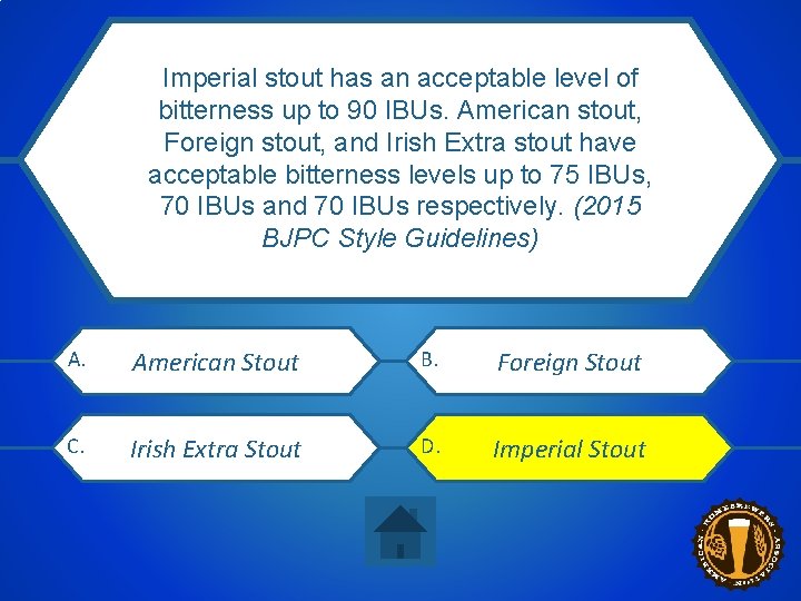 Imperial stout has an acceptable level of According to the 2015 BJCP Style bitterness