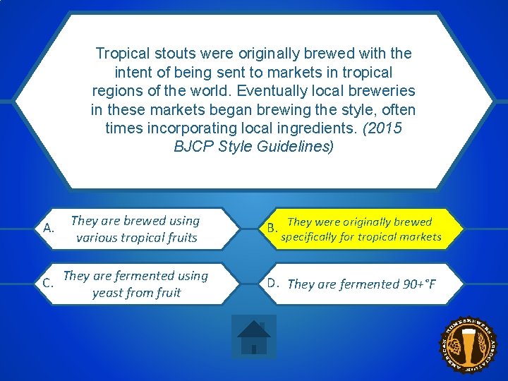 Tropical stouts were originally brewed with the intent of being sent to markets in