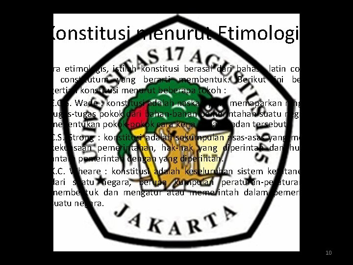 Konstitusi menurut Etimologis • Secara etimologis, istilah konstitusi berasal dari bahasa latin contitutio atau