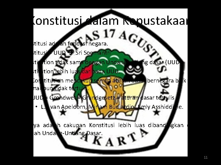 Konstitusi dalam Kepustakaan • • Konstitusi adalah fondasi negara. Konstitusi = UUD Sri Soemantri