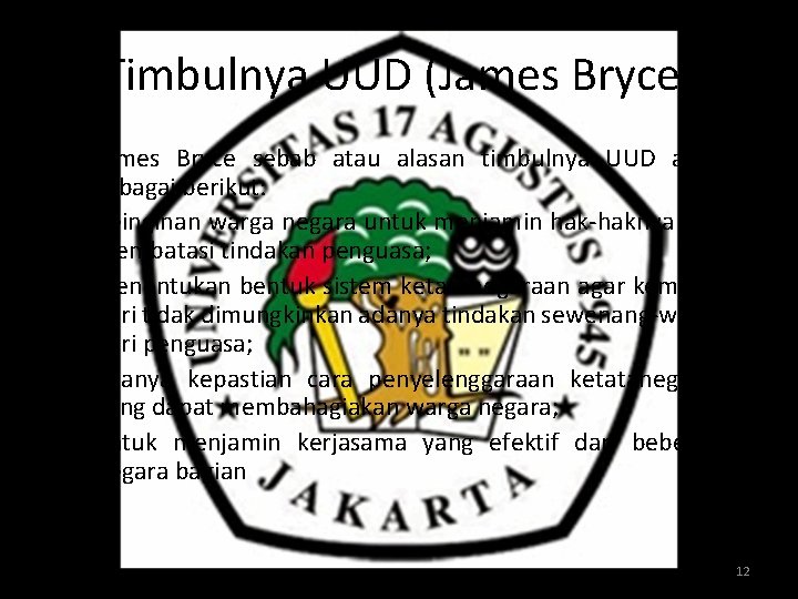 Timbulnya UUD (James Bryce) Ø James Bryce sebab atau alasan timbulnya UUD adalah sebagai