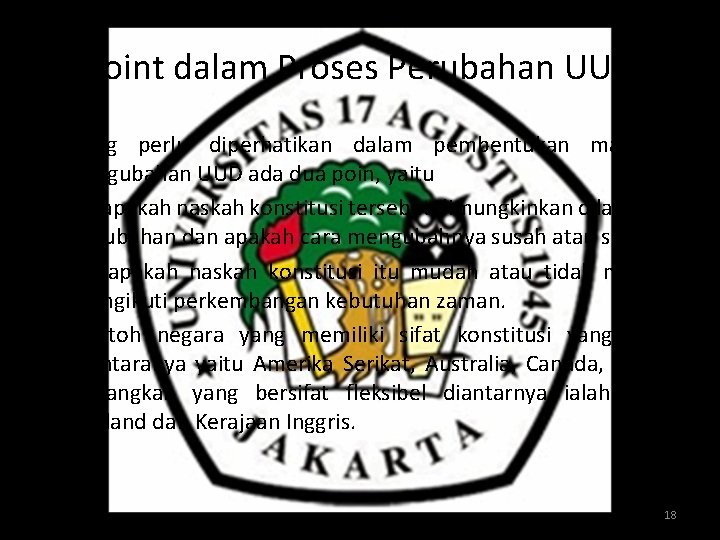 Point dalam Proses Perubahan UUD • Yang perlu diperhatikan dalam pembentukan maupun pengubahan UUD