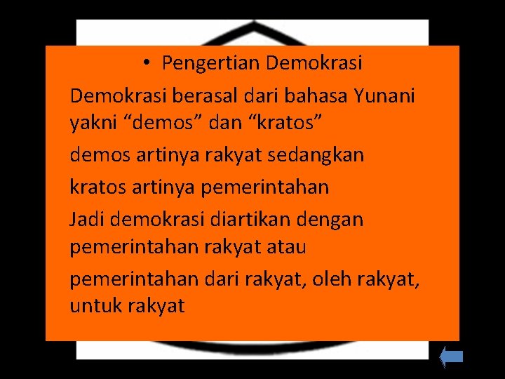  • Pengertian Demokrasi berasal dari bahasa Yunani yakni “demos” dan “kratos” demos artinya