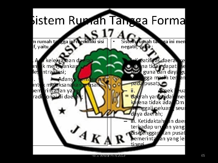 Sistem Rumah Tangga Formal • Sistem rumah tangga ini memliliki sisi positif, yaitu :