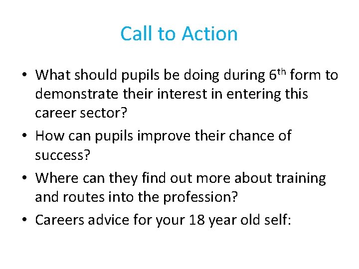 Call to Action • What should pupils be doing during 6 th form to